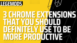 3 Chrome Extensions that you should definitely use to be more productive